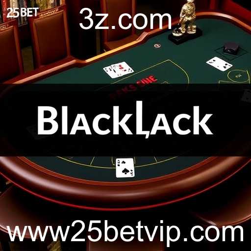 Explorando a Categoria 'Blackjack Tables' no '25 Bet'